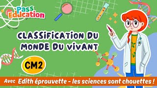 Classification du monde vivant – Cm2 – Vidéo pédagogique – Edith Eprouvette - Cycle 3