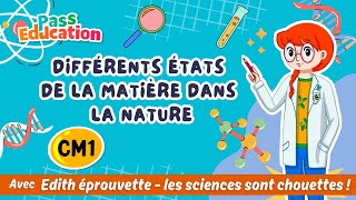 Différents états de la matière dans la nature – Cm1 – Vidéo pédagogique – Edith Eprouvette - Cycle 3