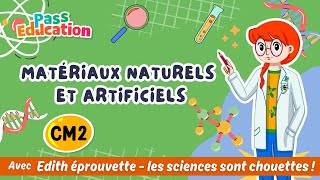 Les matériaux naturels et artificiels – Cm2 – Vidéo pédagogique – Edith Eprouvette - Cycle 3
