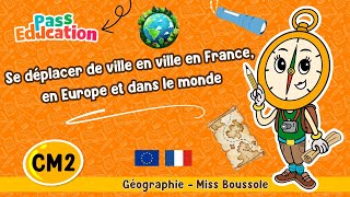 Se déplacer de ville en ville en France, en Europe et dans le monde - Cm2 - Vidéo pédagogique - Miss Boussole - Cycle 3