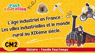 Les villes industrielles et le monde rural au XIXème siècle - CM2 - Vidéo pédagogique - Cycle 3