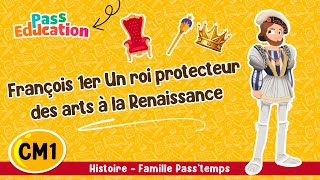 François 1er : Un protecteur des Arts et des Lettres à la Renaissance - CM1 – Vidéo pédagogique - Cycle 3