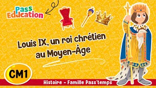 Louis IX, un roi chrétien au Moyen-Âge (XIIIème siècle) - CM1 – Vidéo pédagogique - Cycle 3