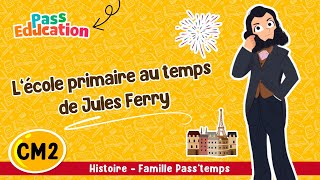 L’école primaire au temps de Jules Ferry - CM2 - Vidéo pédagogique - Cycle 3