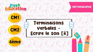 Terminaisons verbales - Ecrire le son [é] - 5ème, 4ème, 3ème - Vidéo pédagogique - Cycle 4