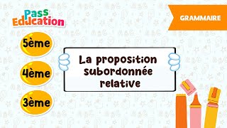 La proposition subordonnée relative - 5ème, 4ème, 3ème - Vidéo pédagogique - Cycle 4