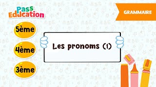 Les pronoms (1) - 5ème, 4ème, 3ème - Vidéo pédagogique - Cycle 4