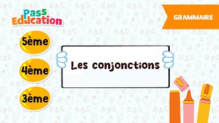 Les conjonctions - Vidéo pédagogique - 5ème, 4ème, 3ème - Cycle 4