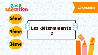 Les déterminants - Vidéo pédagogique - 5ème, 4ème, 3ème - Cycle 4