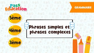 Phrases simples et phrases complexes - Vidéo pédagogique - 5ème, 4ème, 3ème - Cycle 4