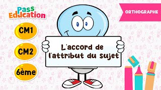 L'accord de l'attribut du sujet - Vidéo pédagogique - CM1 - CM2 - 6ème - Cycle 3