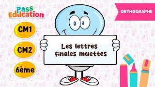 Les lettres finales muettes - Vidéo pédagogique - CM1 - CM2 - 6ème - Cycle 3