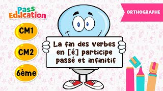 La fin des verbes en [é] participe passé et infinitif - Vidéo pédagogique - CM1 - CM2 - 6ème - Cycle 3