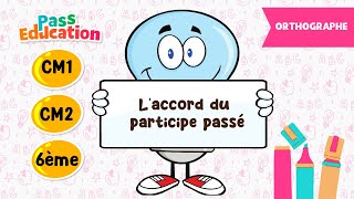 L'accord du participe passé - Vidéo pédagogique - CM1 - CM2 - 6ème - Cycle 3