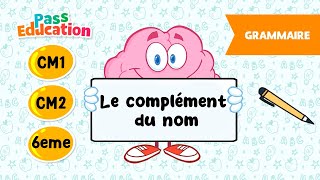 Le complément du nom - Vidéo pédagogique – CM1 – CM2 – 6ème - Cycle 3