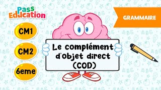 Le complément d'objet direct (COD) - Vidéo pédagogique – CM1 – CM2 – 6ème - Cycle 3