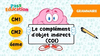 Le complément d'objet indirect (COI) - Vidéo pédagogique – CM1 – CM2 – 6ème - Cycle 3