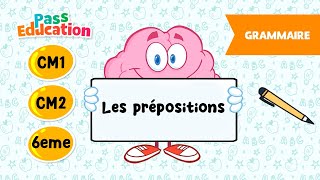 Les prépositions - Vidéo pédagogique - CM1, CM2, 6ème - Cycle 3