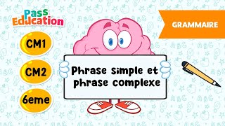 Phrase simple et phrase complexe - Vidéo pédagogique - CM1, CM2, 6ème - Cycle 3