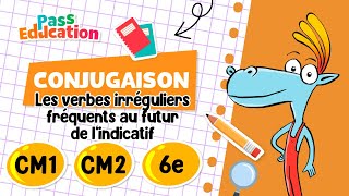 Les verbes irréguliers fréquents au futur de l’indicatif - CM1 - CM2 - 6ème Vidéo pédagogique - Cycle 3