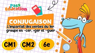 L’imparfait des verbes du 1er groupe en –cer, -ger –guer - CM1 - CM2 - 6ème - Vidéo pédagogique - Cycle 3