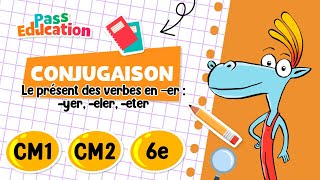 Le présent des verbes en –er : -yer, -eler, -eter - CM1 - CM2 - 6ème - Vidéo pédagogique - Cycle 3