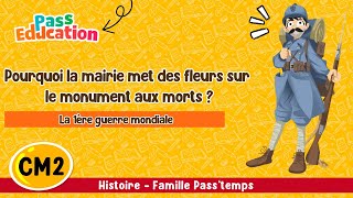 Pourquoi la mairie met des fleurs sur le monument aux morts chaque année? - La 1ère guerre mondiale CM2 - Vidéo pédagogique - Cycle 3