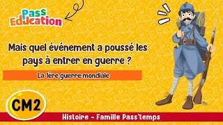 Mais quel événement a poussé les pays à entrer en guerre ? - La 1ère guerre mondiale CM2 - Vidéo pédagogique - Cycle 3