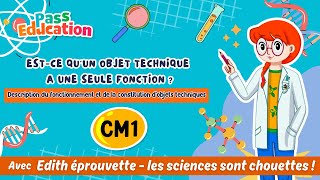 Est-ce qu’un objet technique a une seule fonction ? - Description du fonctionnement et de la constitution d’objets techniques – Cm1 – Cm2 – Vidéo pédagogique – Edith Eprouvette - Cycle 3