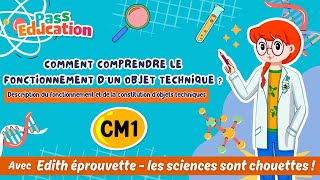 Vidéo Comment comprendre le fonctionnement d’un objet technique ? - Description du fonctionnement et de la constitution d’objets techniques – Cm1 – Cm2 – Vidéo pédagogique – Edith Eprouvette - Cycle 3
