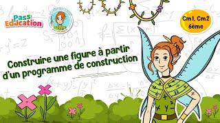 Construire une figure à partir d'un programme de construction - Cm1 - Cm2 - 6ème - Vidéo pédagogique - La Fée des Maths - Cycle 4