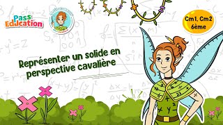 Représenter un solide en perspective cavalière - Cm1 - Cm2 - 6ème - Vidéo pédagogique - La Fée des Maths - Cycle 3