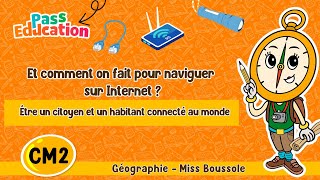 Et comment on fait pour naviguer sur Internet ? - Être un citoyen et un habitant connecté au monde - Cm2 - Vidéo pédagogique - Miss Boussole - Cycle 3