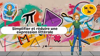 Simplifier et réduire une expression littérale - 5ème - 4ème - 3ème - Vidéo pédagogique - La Fée des Maths - Cycle 4