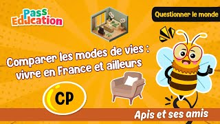 Comparer les modes de vies : vivre en France, vivre ailleurs – CP – Vidéo pédagogique – Apis & ses amis - Cycle 2