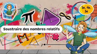 Soustraire des nombres relatifs - 5ème - 4ème - 3ème - Vidéo pédagogique - La Fée des Maths - Cycle 4
