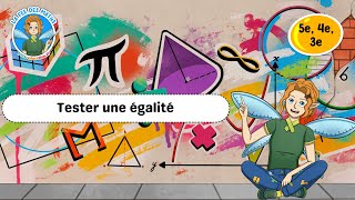 Tester une égalité - 5ème - 4ème - 3ème - Vidéo pédagogique - La Fée des Maths - Cycle 4