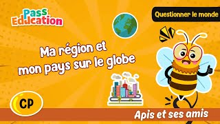 Ma région et mon pays sur le globe – CP – Vidéo pédagogique – Apis & ses amis - Cycle 2