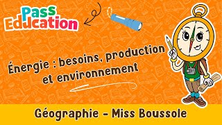 Énergie : besoins, production et environnement - Cm1 - Vidéo pédagogique - Miss Boussole - Cycle 3