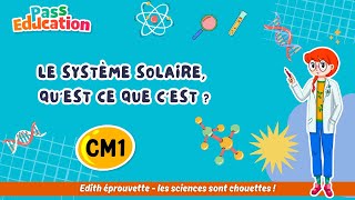Le système solaire, qu’est ce que c’est ? – Cm1 – Vidéo – Edith Eprouvette - Cycle 3