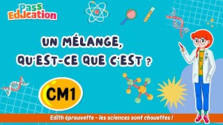 Un mélange, qu’est-ce que c’est ? – Cm1 – Vidéo pédagogique – Edith Eprouvette - Cycle 3