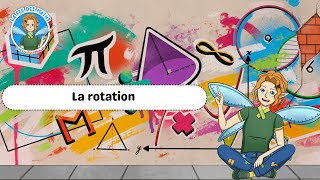 La rotation – 5ème – 4ème – 3ème – Vidéo pédagogique – La Fée des Maths - Cycle 4
