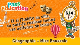 Et si j’habite en ville, où puis-je réaliser toutes ces activités de loisirs ? – Cm1 – Vidéo pédagogique – Miss Boussole - Cycle 3