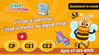 L’école d’autrefois, c’était la même qu’aujourd’hui ?  – CP – CE1– CE2 – Vidéo – Apis & ses amis - Cycle 2