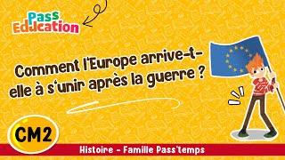 Comment l’Europe arrive t elle à s’unir après la guerre ? CM2 – Vidéo - Cycle 3