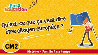 Qu’est ce que ça veut dire être citoyen européen ? CM2 – Vidéo - Cycle 3