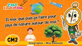 Et moi, que puis-je faire pour plus de nature autour de moi ? – Cm2 – Vidéo – Miss Boussole - Cycle 3