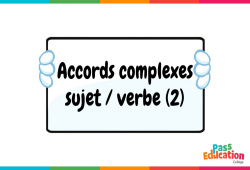 Accords complexes sujet/verbe (2) – 4ème – Vidéo pédagogique interactive - Cycle 4
