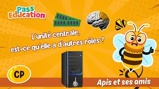 L’unité centrale, est-ce qu’elle a d’autres rôles ? – CP – Vidéo – Apis & ses amis - Cycle 2