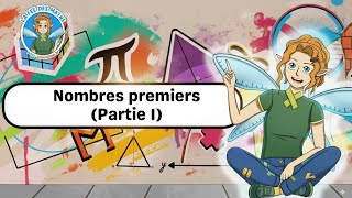 Vidéo Nombres premiers (Partie 1) – 5ème – 4ème – 3ème – Vidéo – La Fée des Maths - Cycle 4